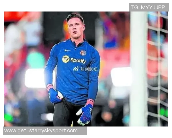 特尔施特根在巴萨前景不明切尔西有意引进这位门将